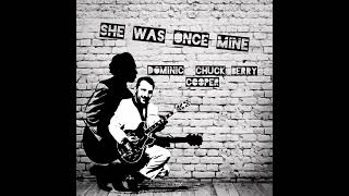 CHUCK BERRY - SHE WAS ONCE MINE - DOMINIC CHUCK BERRY COOPER