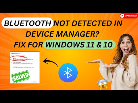Bluetooth Not Detected in Device Manager? Fix for Windows 11 & 10