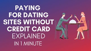 How To Pay For Dating Sites Without A Credit Card In 2024?