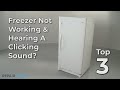 Freezer Not Working & Hearing A Clicking Sound — Freezer Troubleshooting