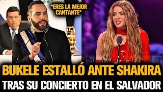 BUKELE ESTALLÓ ANTE SHAKIRA TRAS SU CONCIERTO EN EL SALVADOR