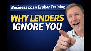 Business Loan Broker Training: Why Lenders Ignore You