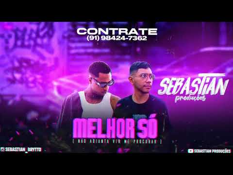 MELHOR SÓ - (Não adianta vir me procurar) - DJ Sebastian e Kayblack