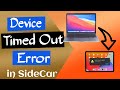 How to Fix "Device Timed Out" error in Sidecar