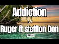 Ruger Ft. Stefflon Don - Addiction [ lyric video ]