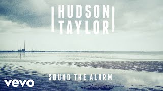 Hudson Taylor - Hudson Taylor - Sound the Alarm (Demo) [Official Audio]