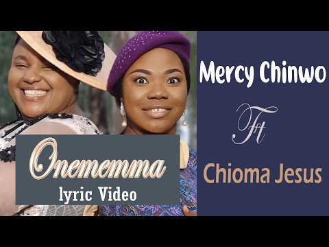 Onememma By Mercy Chinwo Ft Chioma Jesus. Lyrics Video