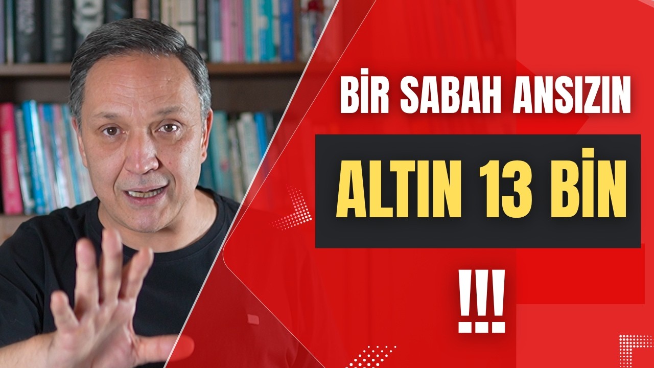 BİR SABAH ANSIZIN ALTIN 13 BİN dolar, altın,gümüş,borsa,ekonomi