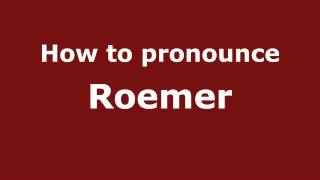 How to pronounce Roemer