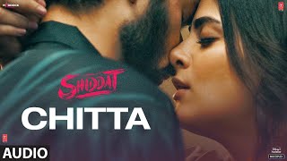 Chitta (Full Audio) Shiddat  Sunny Kaushal Radhika