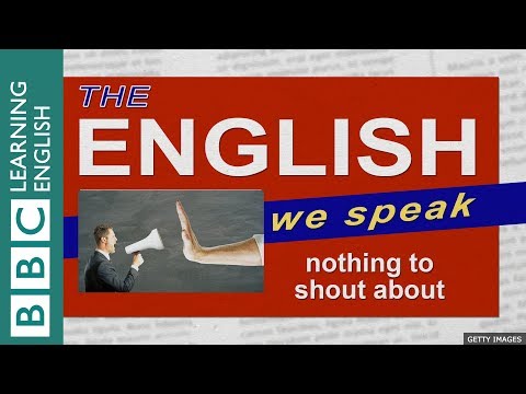 【BBC 英語】沒什麼好大驚小怪的 (Nothing to shout about: The English We Speak)