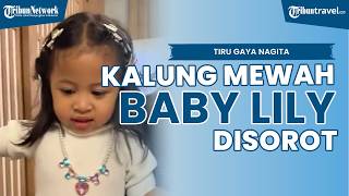 Tiru Gaya Mewah Nagita Slavina, Baby Lily Pakai Kalung Mutiara Jumbo Jadi Sorotan