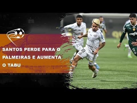 Santos perde novamente para o Palmeiras e tabu aumenta