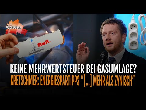 Keine Mehrwertsteuer bei Gas-Umlage? | Kretschmer kritisiert Energiespartipps!