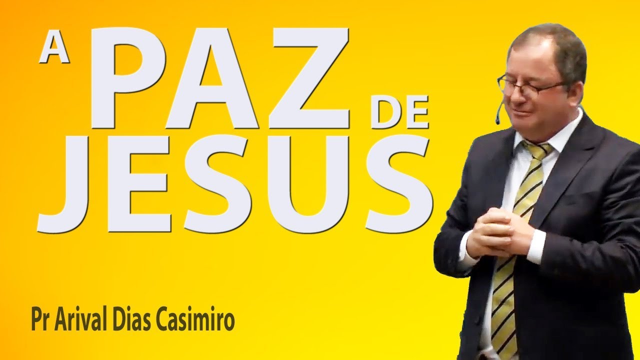 A paz de Jesus - Pr Arival Dias Casimiro