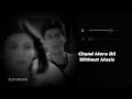 Chand Mera Dil Without Music Vocals Only KK Main Hoon Na Raymuse
