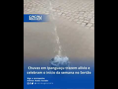 Chuvas em Ipanguaçu trazem alívio e celebram o início da semana no Sertão!