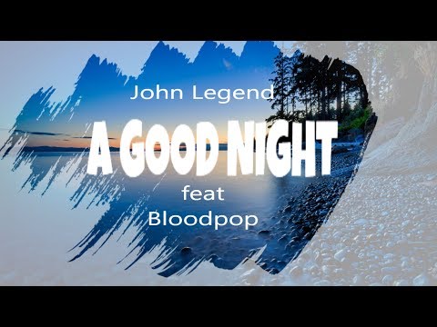 John Legend   A Good Night feat Bloodpop Official Lyrics Video