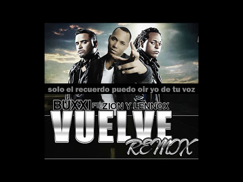 BUXXI - Vuelve Remix (Feat. Zion & Lennox) Prod. DJ Tra (Letra)