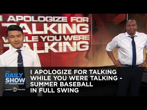 I Apologize for Talking While You Were Talking - Summer Baseball in Full Swing | The Daily Show
