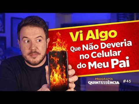 VI ALGO QUE NÃO DEVERIA NO CELULAR DO MEU PAI | Programa Quintessência #45