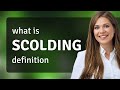 Scolding — definition of SCOLDING