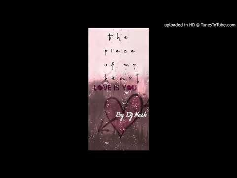 pieces of my heart by dj nash