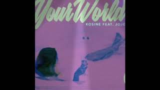 Your World - JoJo feat. Kosine