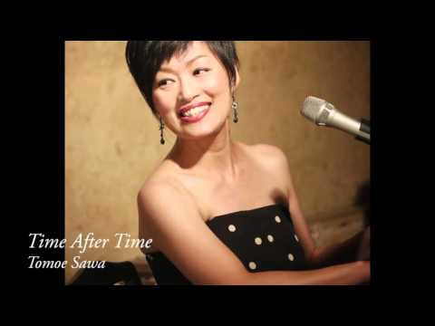 Tomoe Sawa Time After Time(Cyndi Lauper)　沢 知恵　タイム・アフター・タイム　シンディー・ローパー