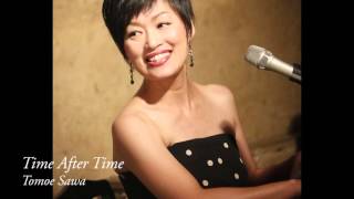 Tomoe Sawa Time After Time(Cyndi Lauper)　沢 知恵　タイム・アフター・タイム　シンディー・ローパー