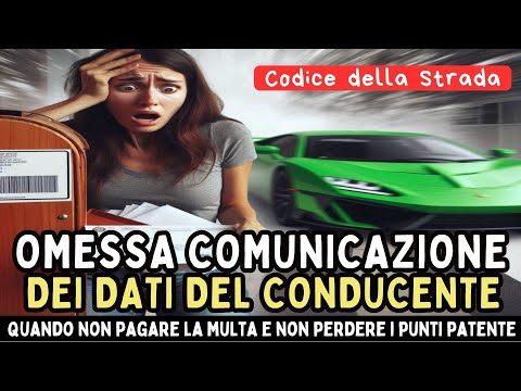 CODICE DELLA STRADA: OMESSA COMUNICAZIONE DATI CONDUCENTE. Come risparmiare punti patente e multa