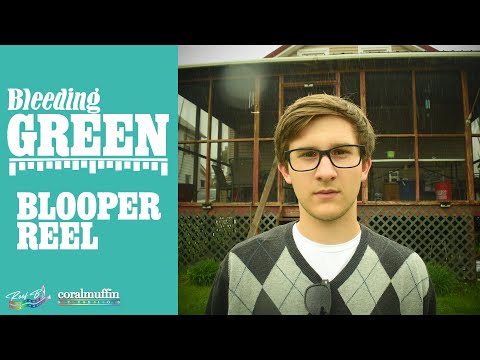 BLEEDING GREEN: Blooper Reel