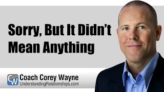 Sorry, But It Didn't Mean Anything