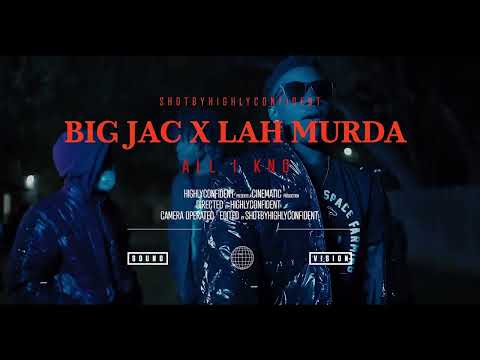 Big Jac x Lah Murda    “All I Kno”