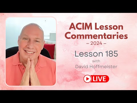 A Course In Miracles Lesson 185, David Hoffmeister, Living Church Ministries