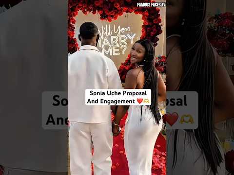 Sonia Uche Proposal And Engagement ❤️🫶