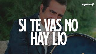 Vicente Fernández - Si Te Vas No Hay Lio (Letra)