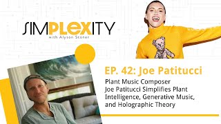 Plant Music composer Joe Patitucci simplifies plant intelligence and holographic theory