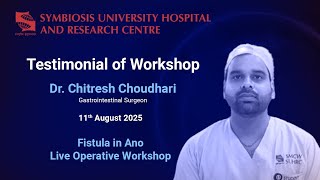 Dr. Chitresh Choudhari | Experience at Fistula in Ano Live Operative Workshop