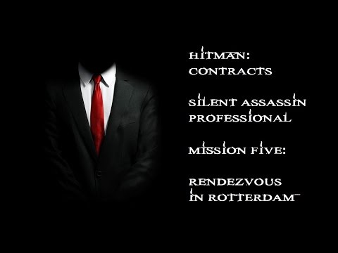 Hitman: Contracts - Professional/Silent Assassin - Mission #5: Rendezvous in Rotterdam