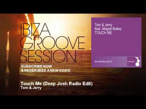 Tom & Jerry - Touch Me - Deep Josh Radio Edit - feat. Abigail Bailey