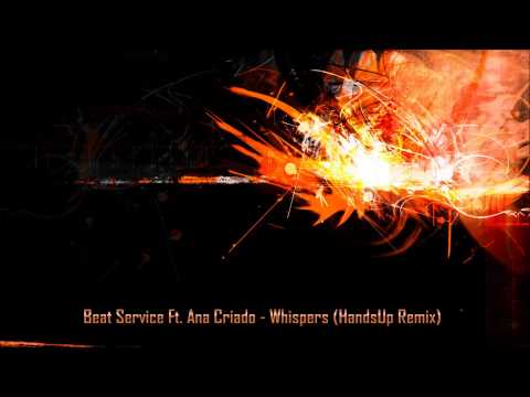 Beat Service Ft. Ana Criado - Whispers (HandsUp Remix)