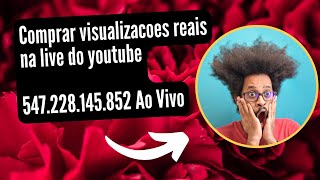 Comprar visualizações reais na live do youtube