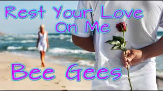Bee Gees - Rest Your Love On Me (Lyrics)