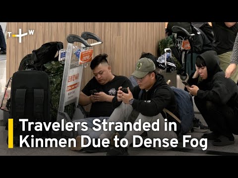 Fog Leaves Travelers Stranded in Kinmen for Third Day in a Row | TaiwanPlus News