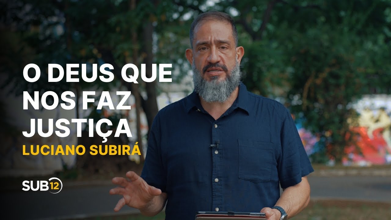 Luciano Subirá - O DEUS QUE NOS FAZ JUSTIÇA | SUB12