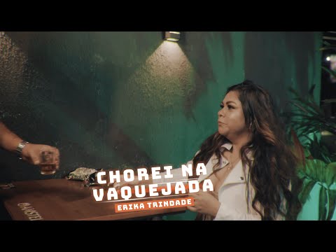 ERIKA TRINDADE - CHOREI NA VAQUEJADA