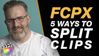 5 Ways to Split Clips on the Final Cut Pro X Timeline + How to Export a Video in Two Parts