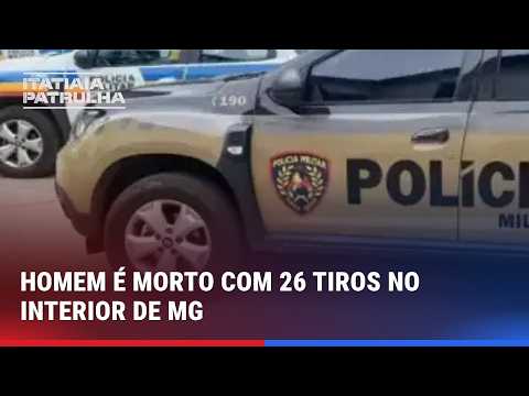 HOMEM É MORTO COM 26 TIROS APÓS EMBOSCADA NA REGIÃO CENTRO-OESTE DE MINAS
