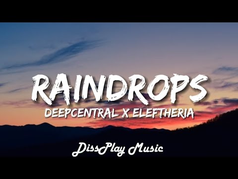 Deepcentral ft Eleftheria - Raindrops (lyrics)